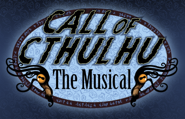 Call of Cthulhu the Musical